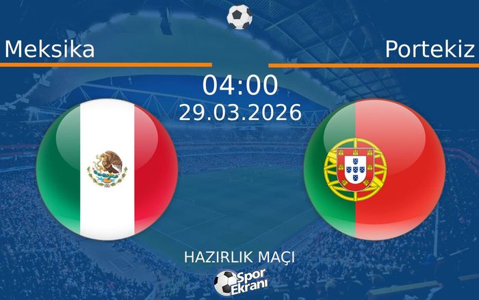29 Mart 2026 Meksika vs Portekiz maçı Hangi Kanalda Saat Kaçta Yayınlanacak? 29 Mart 2026 Meksika vs Portekiz maçı Hangi Kanalda Saat Kaçta Yayınlanacak?