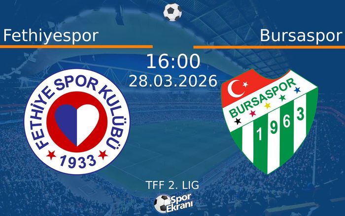 28 Mart 2026 Fethiyespor vs Bursaspor maçı Hangi Kanalda Saat Kaçta Yayınlanacak? 28 Mart 2026 Fethiyespor vs Bursaspor maçı Hangi Kanalda Saat Kaçta Yayınlanacak?