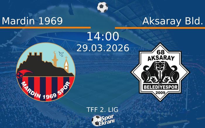 Mardin 1969 - Aksaray Bld. Maçı Hangi Kanalda Saat Kaçta? - 29 Mart 2026 – Maç Rehberi