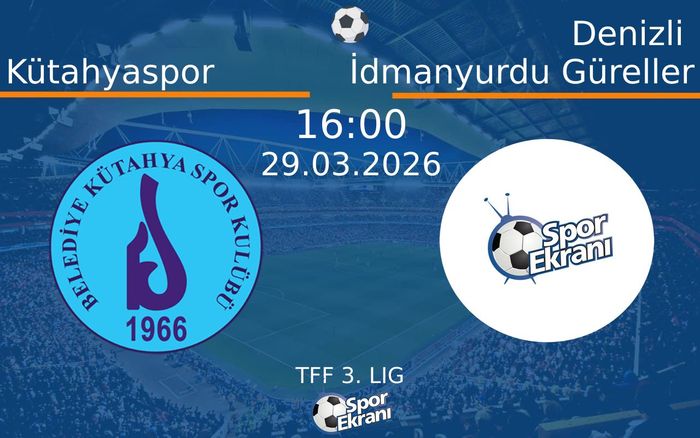 29 Mart 2026 Kütahyaspor vs Denizli İdmanyurdu Güreller maçı Hangi Kanalda Saat Kaçta Yayınlanacak? 29 Mart 2026 Kütahyaspor vs Denizli İdmanyurdu Güreller maçı Hangi Kanalda Saat Kaçta Yayınlanacak?