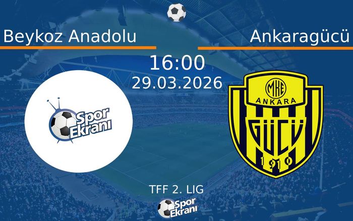 29 Mart 2026 Beykoz Anadolu vs Ankaragücü maçı Hangi Kanalda Saat Kaçta Yayınlanacak? 29 Mart 2026 Beykoz Anadolu vs Ankaragücü maçı Hangi Kanalda Saat Kaçta Yayınlanacak?