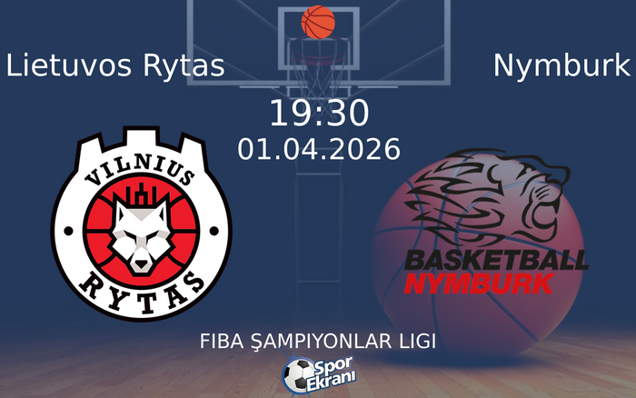 01 Nisan 2026 Lietuvos Rytas vs Nymburk maçı Hangi Kanalda Saat Kaçta Yayınlanacak?