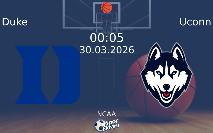 30 Mart 2026 Duke vs Uconn maçı Hangi Kanalda Saat Kaçta Yayınlanacak?