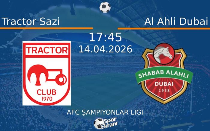 14 Nisan 2026 Tractor Sazi vs Al Ahli Dubai maçı Hangi Kanalda Saat Kaçta Yayınlanacak?