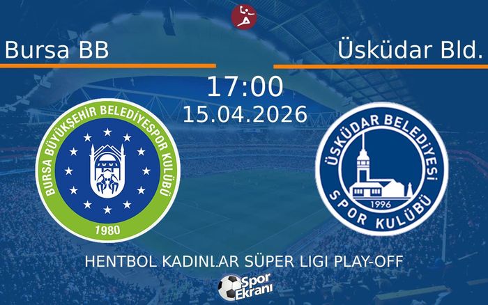15 Nisan 2026 Bursa BB vs Üsküdar Bld. maçı Hangi Kanalda Saat Kaçta Yayınlanacak?