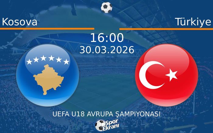 30 Mart 2026 Kosova vs Türkiye maçı Hangi Kanalda Saat Kaçta Yayınlanacak?