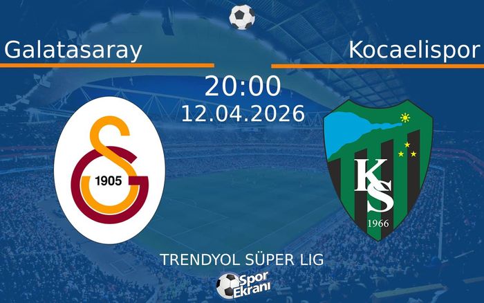 Galatasaray - Kocaelispor Maçı Hangi Kanalda Saat Kaçta? - 12 Nisan 2026 – Maç Rehberi Galatasaray - Kocaelispor Maçı Hangi Kanalda Saat Kaçta? - 12 Nisan 2026 – Maç Rehberi