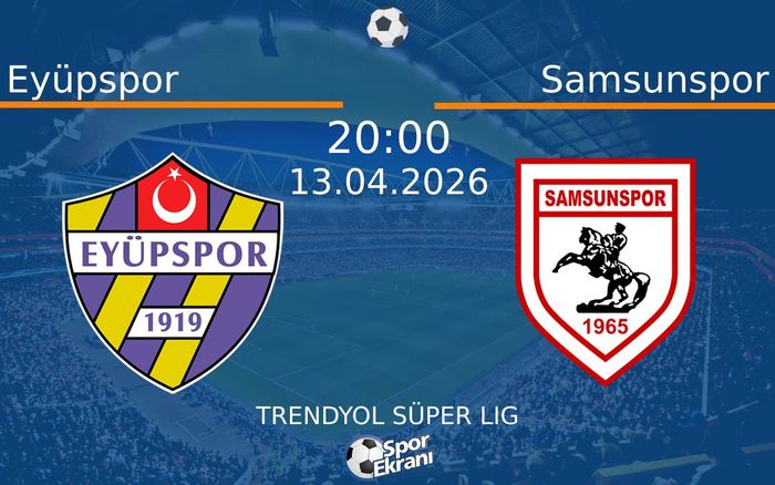 13 Nisan 2026 Eyüpspor vs Samsunspor maçı Hangi Kanalda Saat Kaçta Yayınlanacak? 13 Nisan 2026 Eyüpspor vs Samsunspor maçı Hangi Kanalda Saat Kaçta Yayınlanacak?
