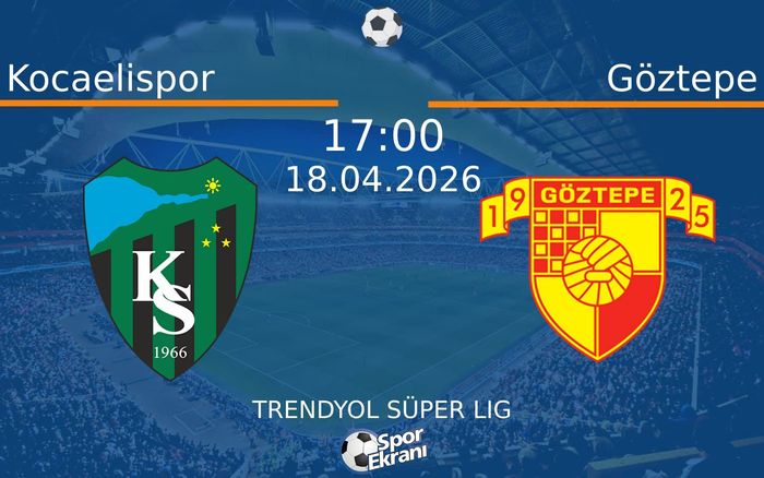 18 Nisan 2026 Kocaelispor vs Göztepe maçı Hangi Kanalda Saat Kaçta Yayınlanacak? 18 Nisan 2026 Kocaelispor vs Göztepe maçı Hangi Kanalda Saat Kaçta Yayınlanacak?