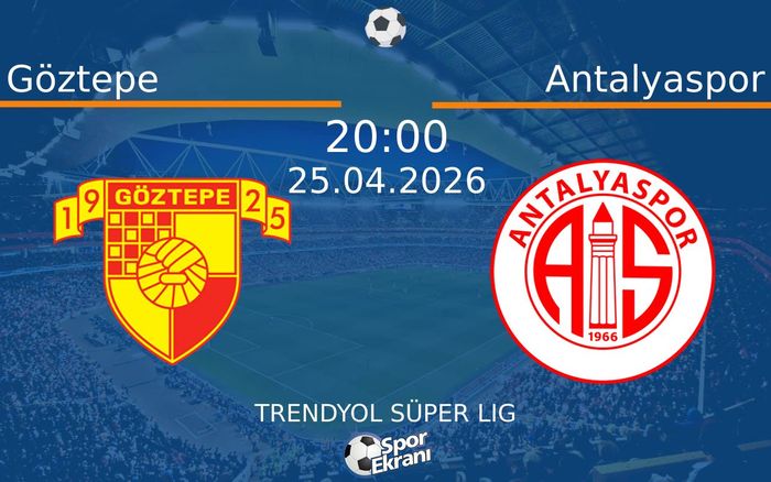 25 Nisan 2026 Göztepe vs Antalyaspor maçı Hangi Kanalda Saat Kaçta Yayınlanacak? 25 Nisan 2026 Göztepe vs Antalyaspor maçı Hangi Kanalda Saat Kaçta Yayınlanacak?
