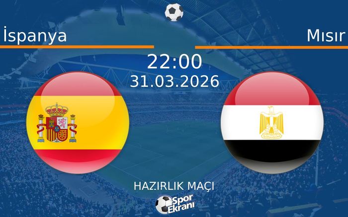 31 Mart 2026 İspanya vs Mısır maçı Hangi Kanalda Saat Kaçta Yayınlanacak?