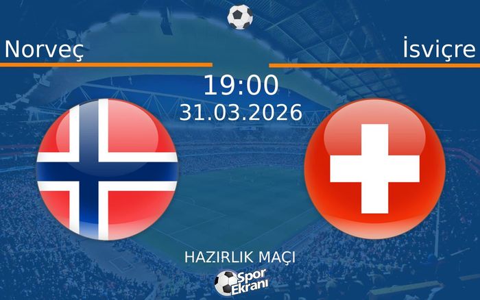 Norveç - İsviçre Maçı Hangi Kanalda Saat Kaçta? - 31 Mart 2026 – Maç Rehberi Norveç - İsviçre Maçı Hangi Kanalda Saat Kaçta? - 31 Mart 2026 – Maç Rehberi