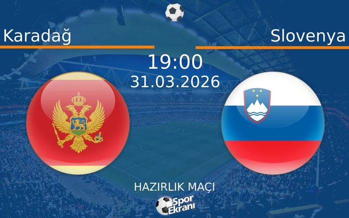 Karadağ - Slovenya Maçı Hangi Kanalda Saat Kaçta? - 31 Mart 2026 – Maç Rehberi