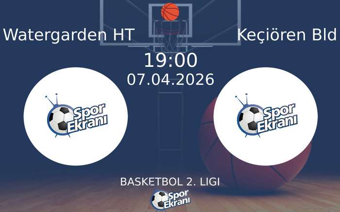 07 Nisan 2026 Watergarden HT vs Keçiören Bld maçı Hangi Kanalda Saat Kaçta Yayınlanacak? 07 Nisan 2026 Watergarden HT vs Keçiören Bld maçı Hangi Kanalda Saat Kaçta Yayınlanacak?
