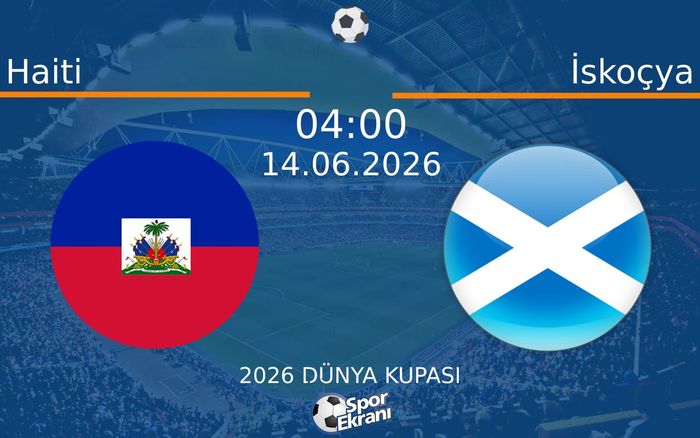 14 Haziran 2026 Haiti vs İskoçya maçı Hangi Kanalda Saat Kaçta Yayınlanacak? 14 Haziran 2026 Haiti vs İskoçya maçı Hangi Kanalda Saat Kaçta Yayınlanacak?