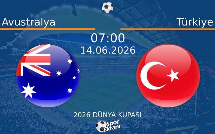 14 Haziran 2026 Avustralya vs Türkiye maçı Hangi Kanalda Saat Kaçta Yayınlanacak? 14 Haziran 2026 Avustralya vs Türkiye maçı Hangi Kanalda Saat Kaçta Yayınlanacak?