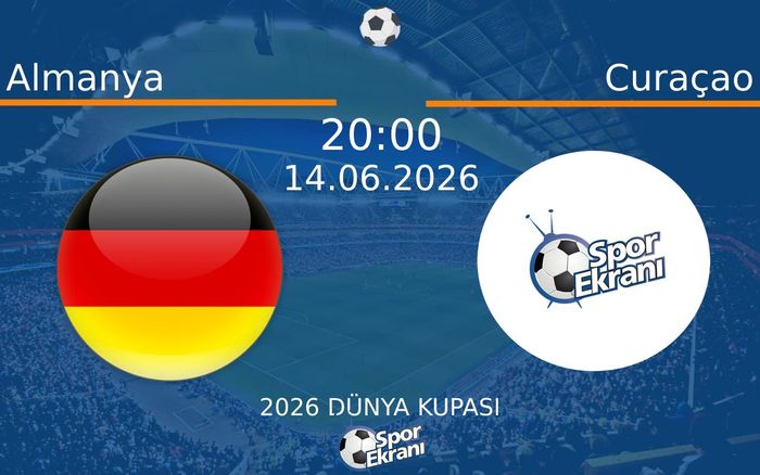 14 Haziran 2026 Almanya vs Curaçao maçı Hangi Kanalda Saat Kaçta Yayınlanacak? 14 Haziran 2026 Almanya vs Curaçao maçı Hangi Kanalda Saat Kaçta Yayınlanacak?