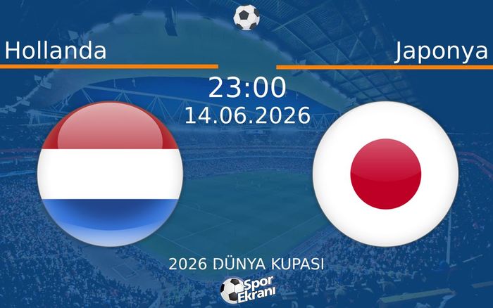 14 Haziran 2026 Hollanda vs Japonya maçı Hangi Kanalda Saat Kaçta Yayınlanacak?