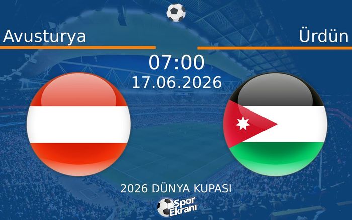17 Haziran 2026 Avusturya vs Ürdün maçı Hangi Kanalda Saat Kaçta Yayınlanacak?