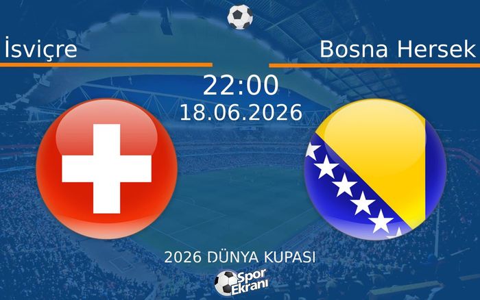 18 Haziran 2026 İsviçre vs Bosna Hersek maçı Hangi Kanalda Saat Kaçta Yayınlanacak? 18 Haziran 2026 İsviçre vs Bosna Hersek maçı Hangi Kanalda Saat Kaçta Yayınlanacak?