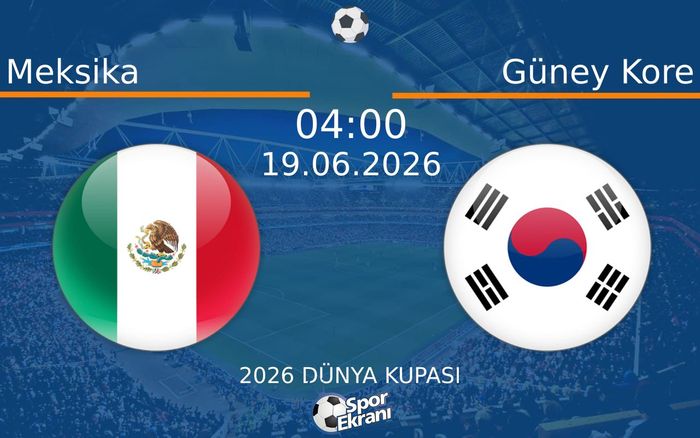 19 Haziran 2026 Meksika vs Güney Kore maçı Hangi Kanalda Saat Kaçta Yayınlanacak? 19 Haziran 2026 Meksika vs Güney Kore maçı Hangi Kanalda Saat Kaçta Yayınlanacak?