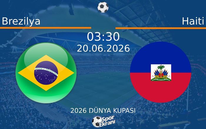 20 Haziran 2026 Brezilya vs Haiti maçı Hangi Kanalda Saat Kaçta Yayınlanacak?