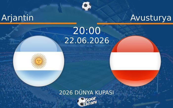 22 Haziran 2026 Arjantin vs Avusturya maçı Hangi Kanalda Saat Kaçta Yayınlanacak?