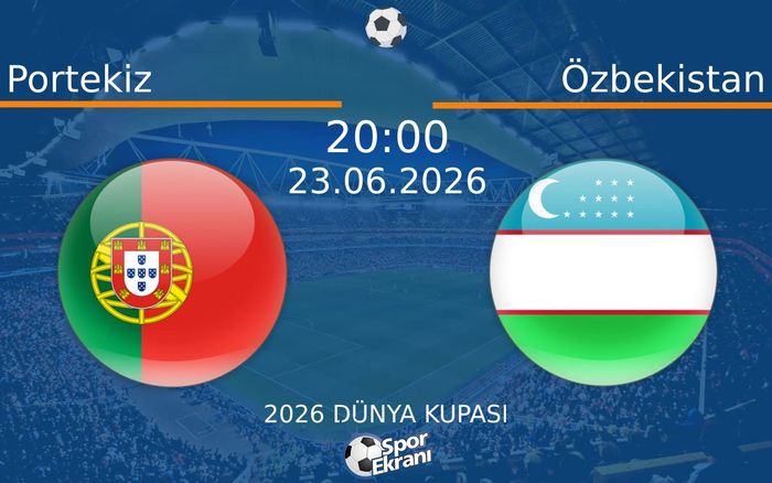 23 Haziran 2026 Portekiz vs Özbekistan maçı Hangi Kanalda Saat Kaçta Yayınlanacak? 23 Haziran 2026 Portekiz vs Özbekistan maçı Hangi Kanalda Saat Kaçta Yayınlanacak?