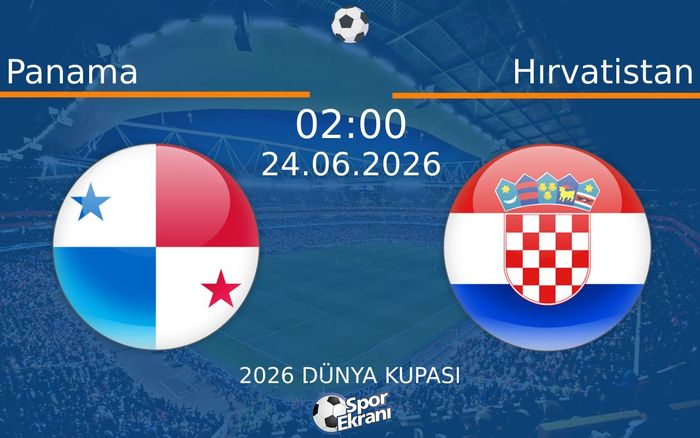 24 Haziran 2026 Panama vs Hırvatistan maçı Hangi Kanalda Saat Kaçta Yayınlanacak?