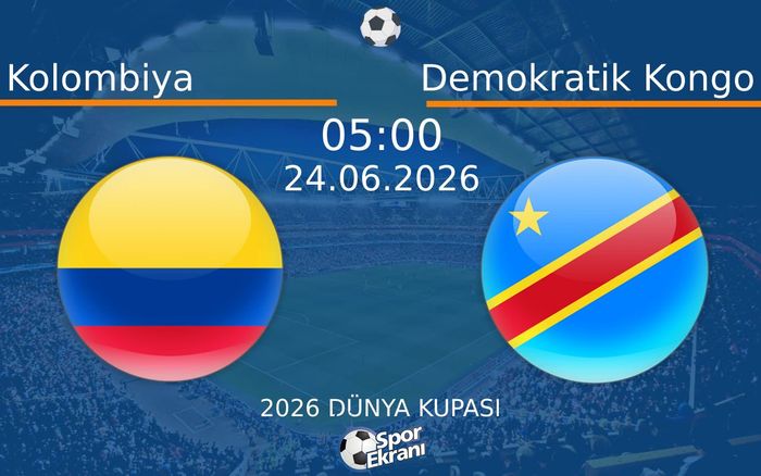 24 Haziran 2026 Kolombiya vs Demokratik Kongo maçı Hangi Kanalda Saat Kaçta Yayınlanacak?
