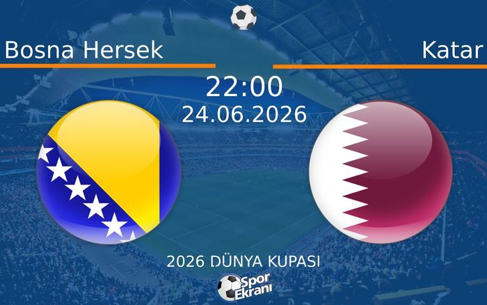 24 Haziran 2026 Bosna Hersek vs Katar maçı Hangi Kanalda Saat Kaçta Yayınlanacak? 24 Haziran 2026 Bosna Hersek vs Katar maçı Hangi Kanalda Saat Kaçta Yayınlanacak?
