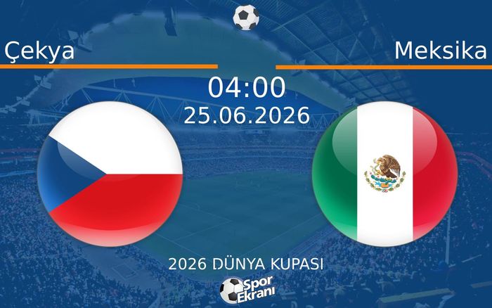 25 Haziran 2026 Çekya vs Meksika maçı Hangi Kanalda Saat Kaçta Yayınlanacak? 25 Haziran 2026 Çekya vs Meksika maçı Hangi Kanalda Saat Kaçta Yayınlanacak?