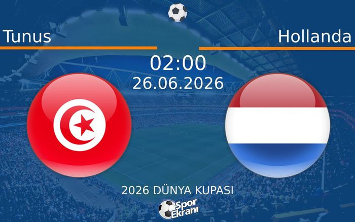 26 Haziran 2026 Tunus vs Hollanda maçı Hangi Kanalda Saat Kaçta Yayınlanacak?