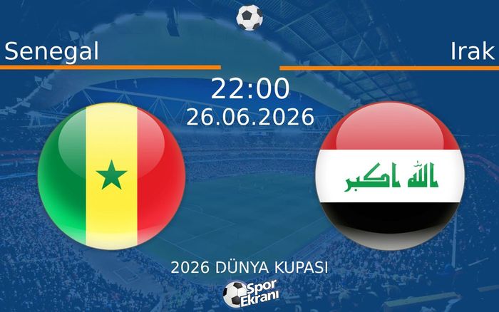 26 Haziran 2026 Senegal vs Irak maçı Hangi Kanalda Saat Kaçta Yayınlanacak? 26 Haziran 2026 Senegal vs Irak maçı Hangi Kanalda Saat Kaçta Yayınlanacak?