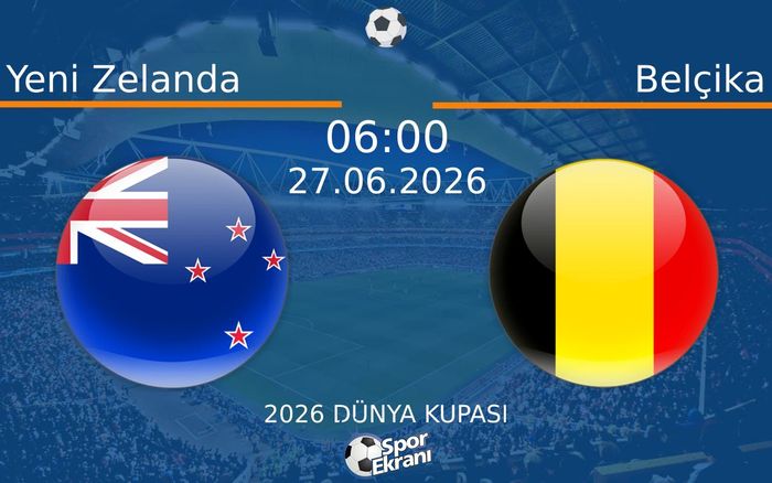 27 Haziran 2026 Yeni Zelanda vs Belçika maçı Hangi Kanalda Saat Kaçta Yayınlanacak? 27 Haziran 2026 Yeni Zelanda vs Belçika maçı Hangi Kanalda Saat Kaçta Yayınlanacak?
