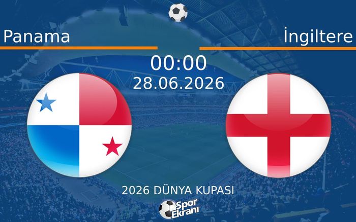 28 Haziran 2026 Panama vs İngiltere maçı Hangi Kanalda Saat Kaçta Yayınlanacak? 28 Haziran 2026 Panama vs İngiltere maçı Hangi Kanalda Saat Kaçta Yayınlanacak?