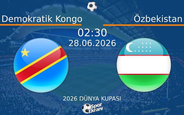28 Haziran 2026 Demokratik Kongo vs Özbekistan maçı Hangi Kanalda Saat Kaçta Yayınlanacak? 28 Haziran 2026 Demokratik Kongo vs Özbekistan maçı Hangi Kanalda Saat Kaçta Yayınlanacak?