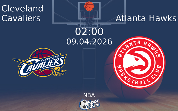 09 Nisan 2026 Cleveland Cavaliers vs Atlanta Hawks maçı Hangi Kanalda Saat Kaçta Yayınlanacak? 09 Nisan 2026 Cleveland Cavaliers vs Atlanta Hawks maçı Hangi Kanalda Saat Kaçta Yayınlanacak?