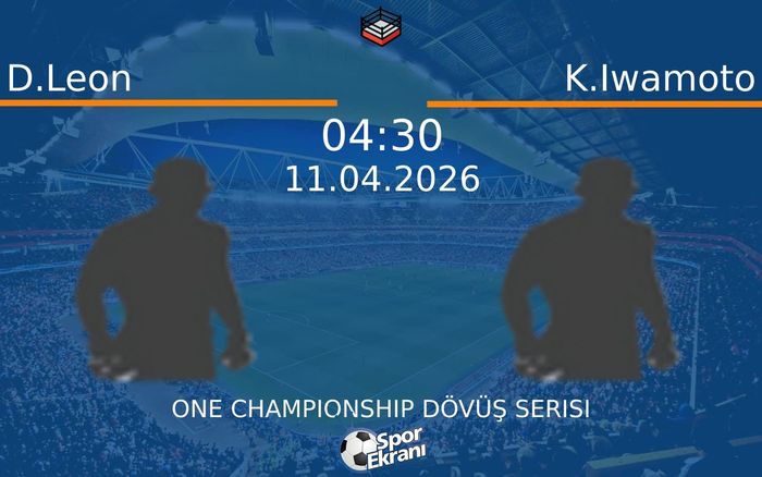 11 Nisan 2026 D.Leon vs K.Iwamoto maçı Hangi Kanalda Saat Kaçta Yayınlanacak? 11 Nisan 2026 D.Leon vs K.Iwamoto maçı Hangi Kanalda Saat Kaçta Yayınlanacak?