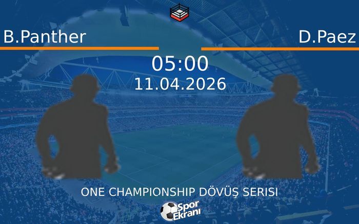 11 Nisan 2026 B.Panther vs D.Paez maçı Hangi Kanalda Saat Kaçta Yayınlanacak?