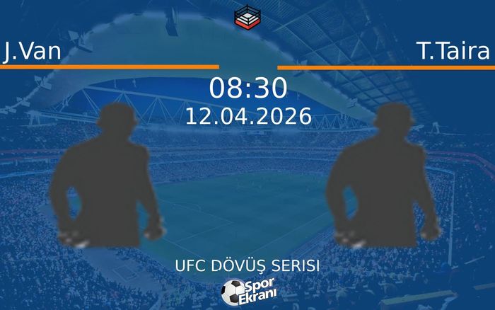 12 Nisan 2026 J.Van vs T.Taira maçı Hangi Kanalda Saat Kaçta Yayınlanacak?