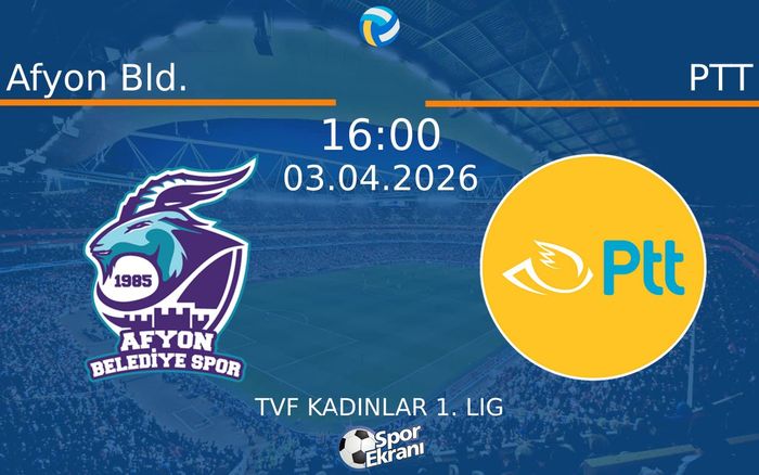 03 Nisan 2026 Afyon Bld. vs PTT maçı Hangi Kanalda Saat Kaçta Yayınlanacak?