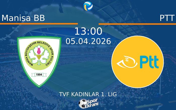 05 Nisan 2026 Manisa BB vs PTT maçı Hangi Kanalda Saat Kaçta Yayınlanacak? 05 Nisan 2026 Manisa BB vs PTT maçı Hangi Kanalda Saat Kaçta Yayınlanacak?