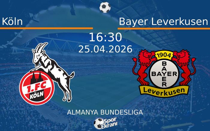 25 Nisan 2026 Köln vs Bayer Leverkusen maçı Hangi Kanalda Saat Kaçta Yayınlanacak? 25 Nisan 2026 Köln vs Bayer Leverkusen maçı Hangi Kanalda Saat Kaçta Yayınlanacak?