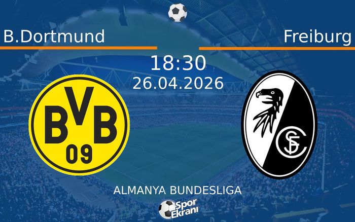 26 Nisan 2026 B.Dortmund vs Freiburg maçı Hangi Kanalda Saat Kaçta Yayınlanacak?