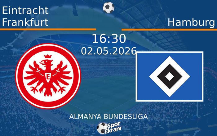 02 Mayıs 2026 Eintracht Frankfurt vs Hamburg maçı Hangi Kanalda Saat Kaçta Yayınlanacak? 02 Mayıs 2026 Eintracht Frankfurt vs Hamburg maçı Hangi Kanalda Saat Kaçta Yayınlanacak?