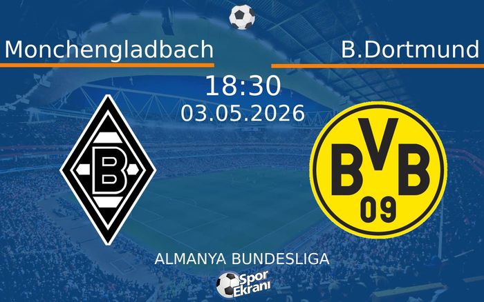 03 Mayıs 2026 Monchengladbach vs B.Dortmund maçı Hangi Kanalda Saat Kaçta Yayınlanacak?
