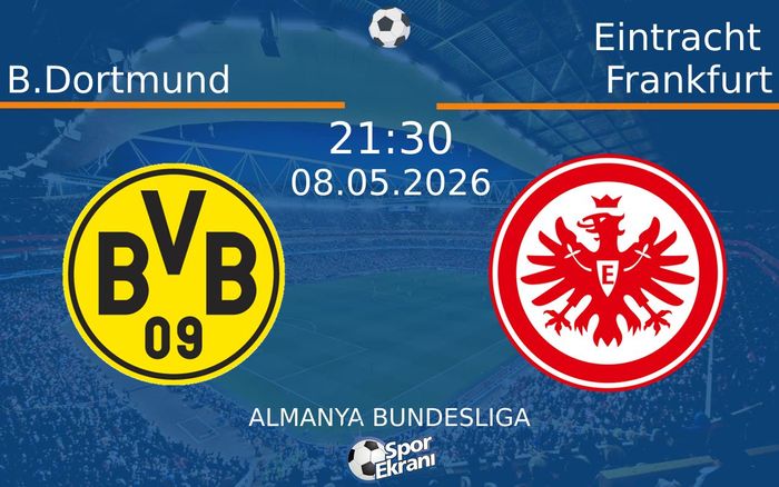 08 Mayıs 2026 B.Dortmund vs Eintracht Frankfurt maçı Hangi Kanalda Saat Kaçta Yayınlanacak?