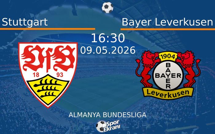 09 Mayıs 2026 Stuttgart vs Bayer Leverkusen maçı Hangi Kanalda Saat Kaçta Yayınlanacak?