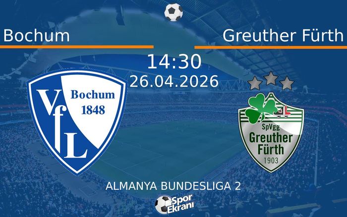 26 Nisan 2026 Bochum vs Greuther Fürth maçı Hangi Kanalda Saat Kaçta Yayınlanacak?